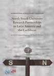 North-South University Research Partnerships in Latin America and the Caribbean by Colin Crawford and Daniel Bonilla Maldonado