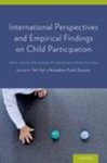 International Perspectives and Empirical Findings on Child Participation by Benedetta Faedi Duramy and Tali Gal