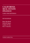 California Real Estate Finance, Fifth Edition by Roger Bernhardt, Daniel B. Bogart, Stephen W. Dyer, and Dan S. Schechter